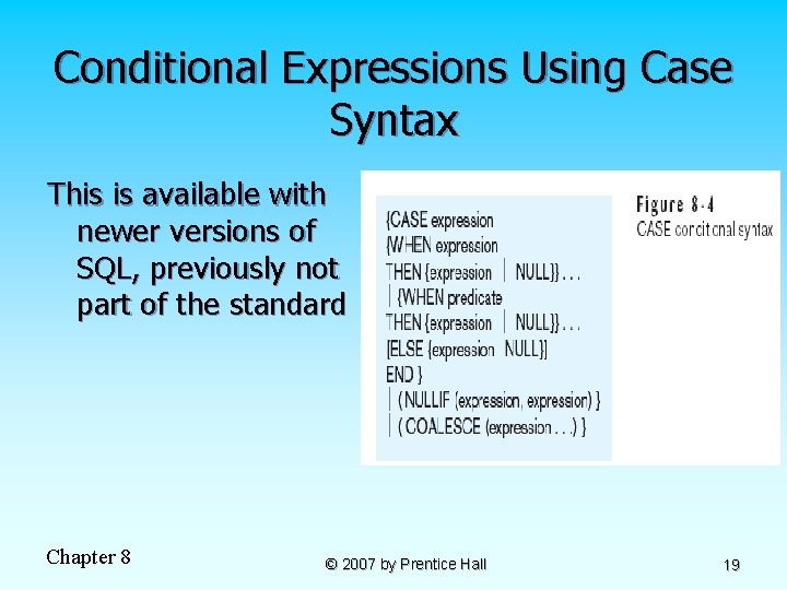 Conditional Expressions Using Case Syntax This is available with newer versions of SQL, previously Conditional Expressions Using Case Syntax This is available with newer versions of SQL, previously