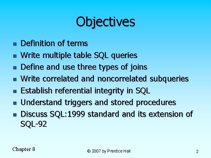 Objectives n n n n Definition of terms Write multiple table SQL queries Define