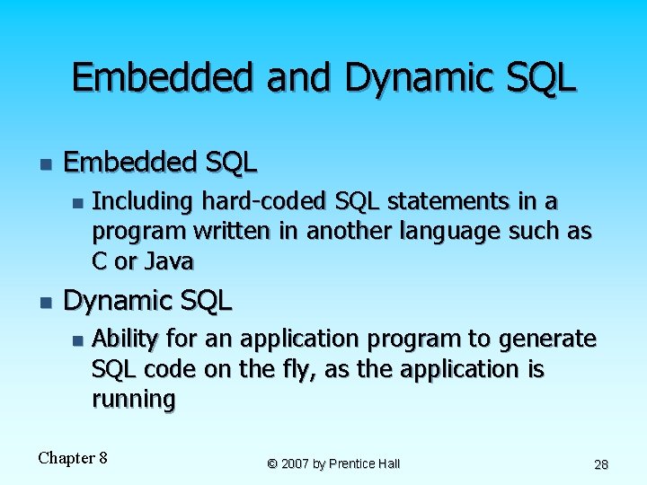 Embedded and Dynamic SQL n Embedded SQL n n Including hard-coded SQL statements in