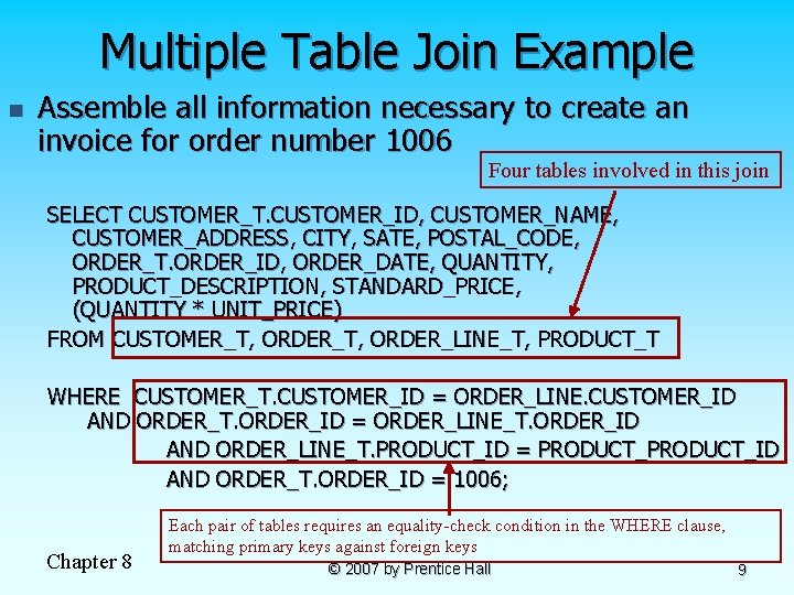 Multiple Table Join Example n Assemble all information necessary to create an invoice for