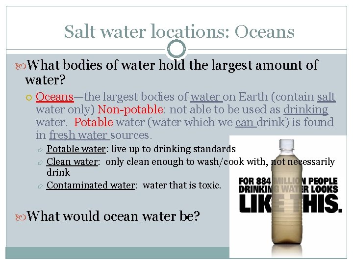 Salt water locations: Oceans What bodies of water hold the largest amount of water?