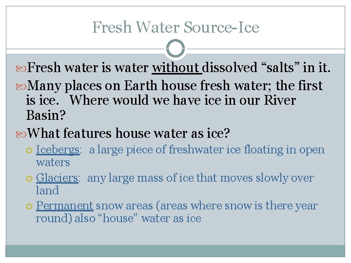 Fresh Water Source-Ice Fresh water is water without dissolved “salts” in it. Many places