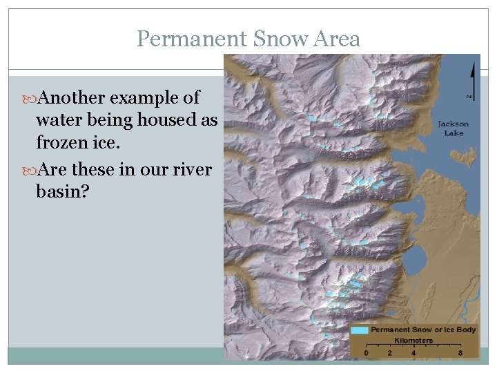 Permanent Snow Area Another example of water being housed as frozen ice. Are these