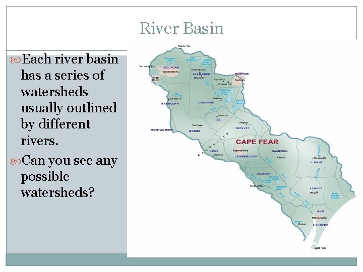 River Basin Each river basin has a series of watersheds usually outlined by different