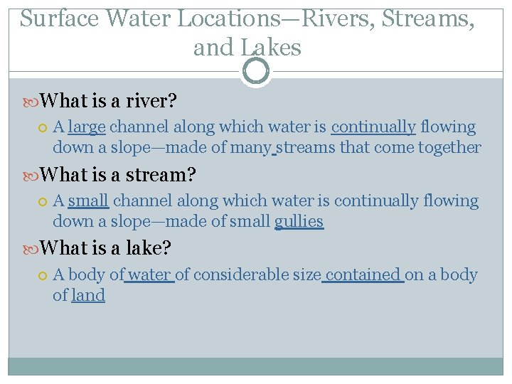 Surface Water Locations—Rivers, Streams, and Lakes What is a river? A large channel along