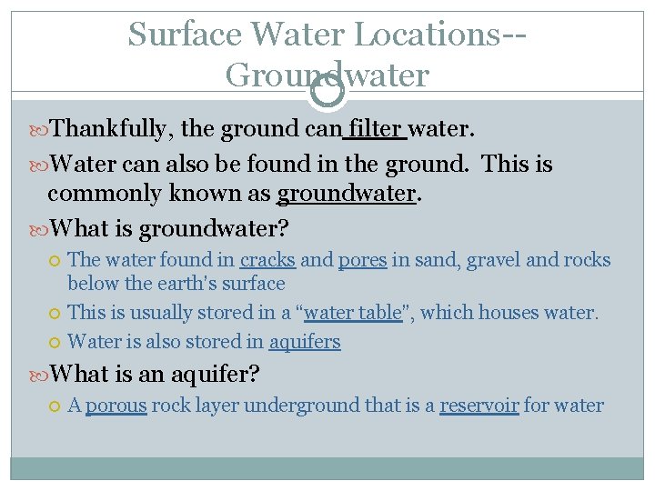 Surface Water Locations-Groundwater Thankfully, the ground can filter water. Water can also be found