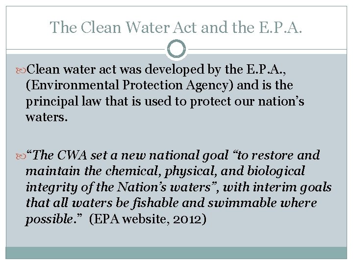 The Clean Water Act and the E. P. A. Clean water act was developed