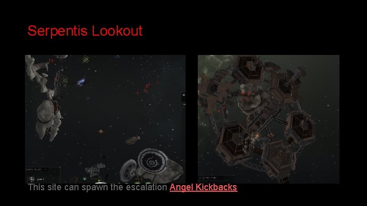 Serpentis Lookout This site can spawn the escalation Angel Kickbacks 