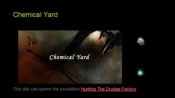 Chemical Yard This site can spawn the escalation Hunting The Drudge Factory 