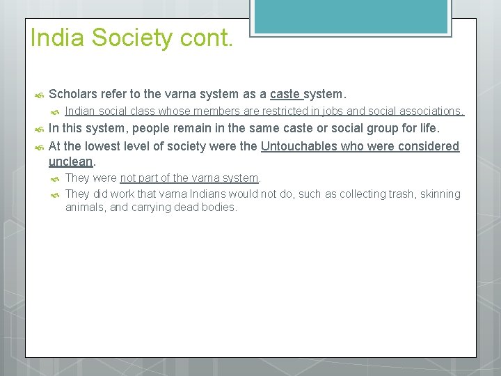 India Society cont. Scholars refer to the varna system as a caste system. Indian