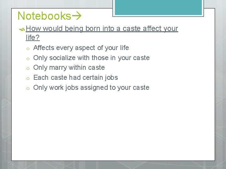 Notebooks How would being born into a caste affect your life? o o o