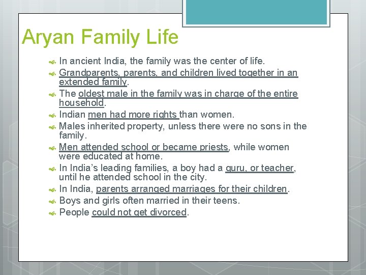 Aryan Family Life In ancient India, the family was the center of life. Grandparents,