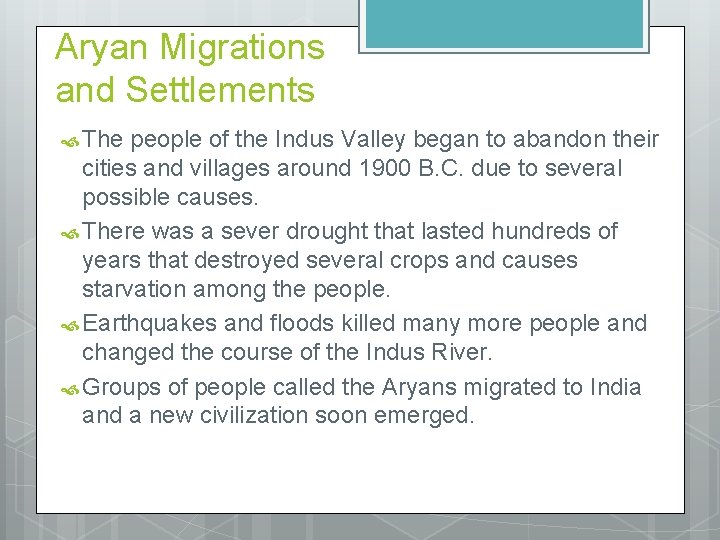 Aryan Migrations and Settlements The people of the Indus Valley began to abandon their