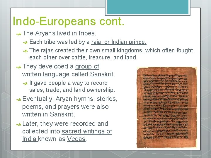 Indo-Europeans cont. The Aryans lived in tribes. Each tribe was led by a raja,