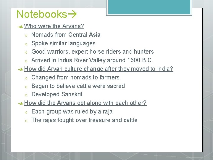 Notebooks Who were the Aryans? o Nomads from Central Asia o Spoke similar languages