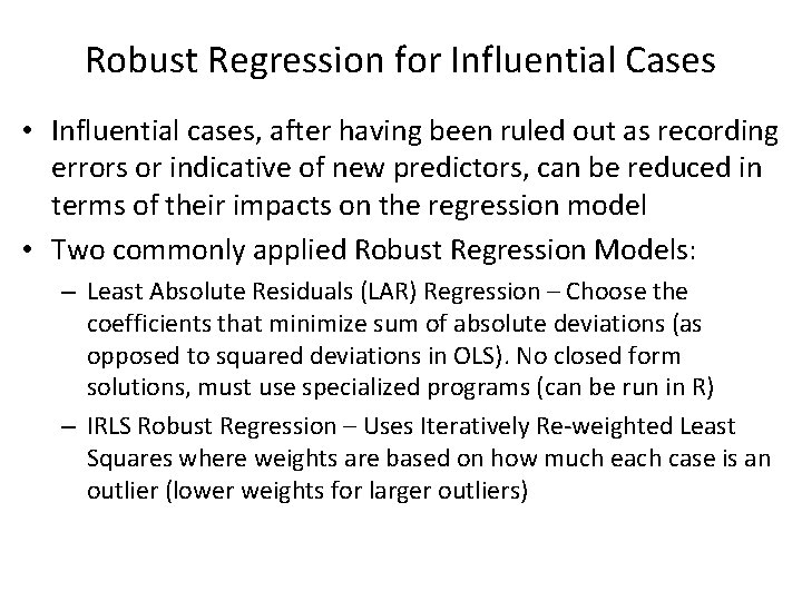 Robust Regression for Influential Cases • Influential cases, after having been ruled out as