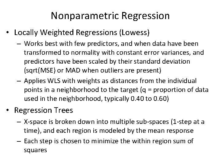 Nonparametric Regression • Locally Weighted Regressions (Lowess) – Works best with few predictors, and