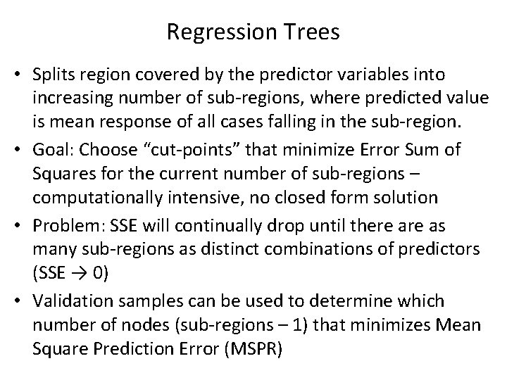 Regression Trees • Splits region covered by the predictor variables into increasing number of