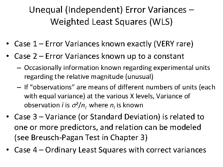 Unequal (Independent) Error Variances – Weighted Least Squares (WLS) • Case 1 – Error