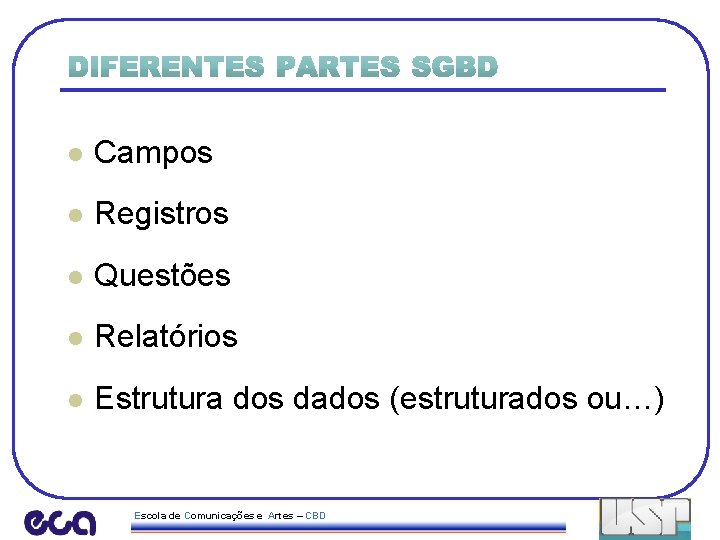 l Campos l Registros l Questões l Relatórios l Estrutura dos dados (estruturados ou…)