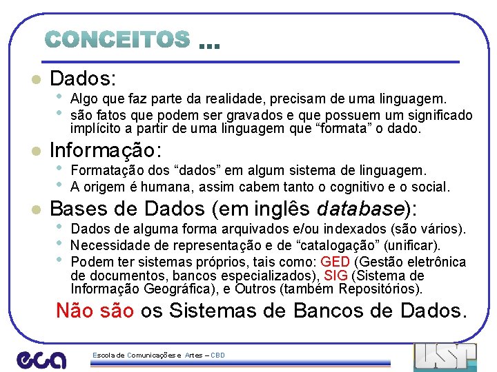 . . . l Dados: • Algo que faz parte da realidade, precisam de