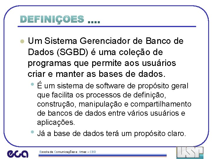 . . l Um Sistema Gerenciador de Banco de Dados (SGBD) é uma coleção