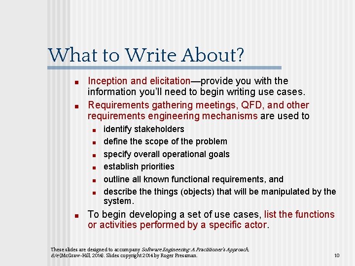 What to Write About? ■ ■ Inception and elicitation—provide you with the information you’ll What to Write About? ■ ■ Inception and elicitation—provide you with the information you’ll
