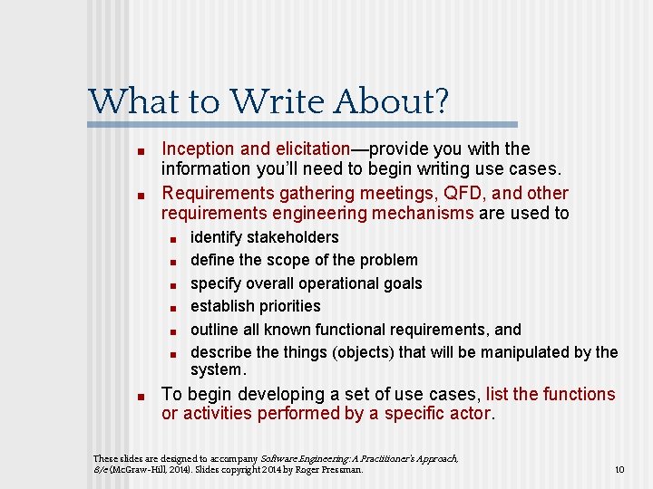 What to Write About? ■ ■ Inception and elicitation—provide you with the information you’ll