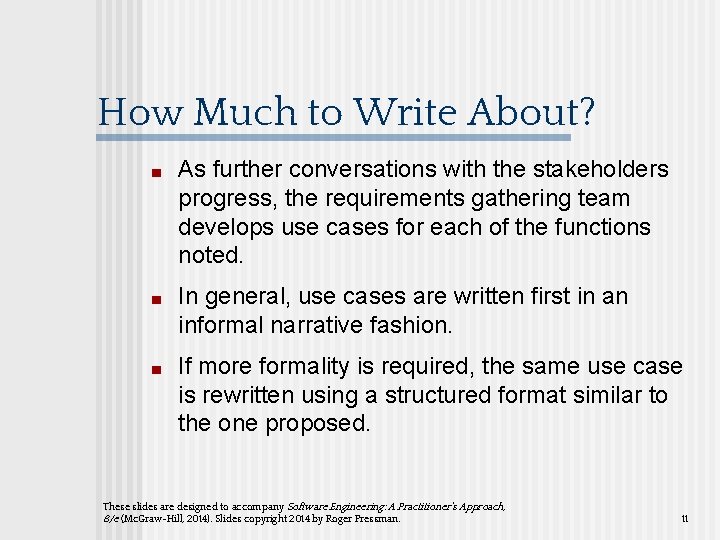 How Much to Write About? ■ As further conversations with the stakeholders progress, the