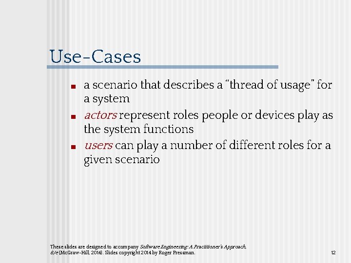 Use-Cases ■ ■ ■ a scenario that describes a “thread of usage” for a