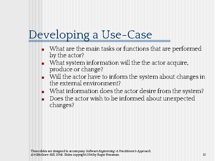 Developing a Use-Case ■ ■ ■ What are the main tasks or functions that