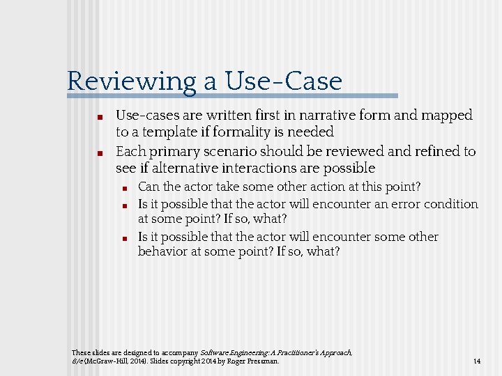 Reviewing a Use-Case ■ ■ Use-cases are written first in narrative form and mapped