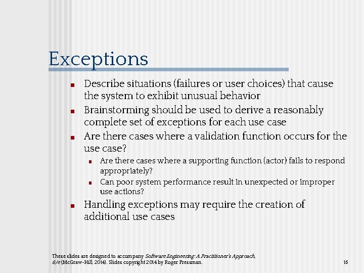 Exceptions ■ ■ ■ Describe situations (failures or user choices) that cause the system Exceptions ■ ■ ■ Describe situations (failures or user choices) that cause the system