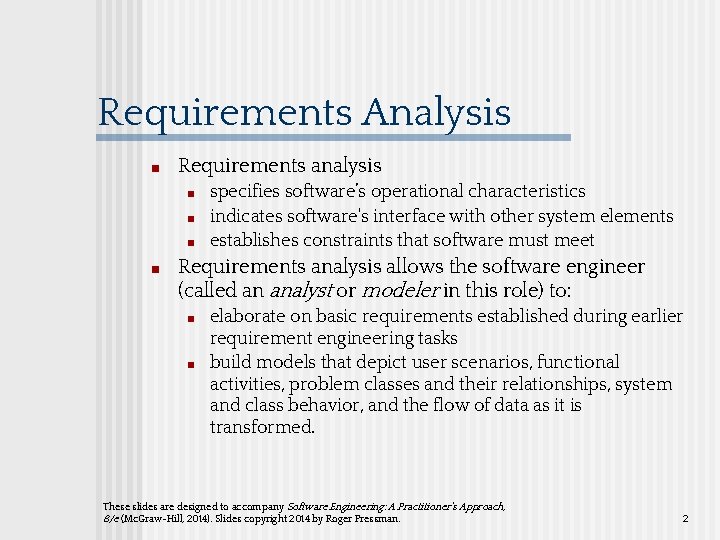 Requirements Analysis ■ Requirements analysis ■ ■ specifies software’s operational characteristics indicates software's interface Requirements Analysis ■ Requirements analysis ■ ■ specifies software’s operational characteristics indicates software's interface