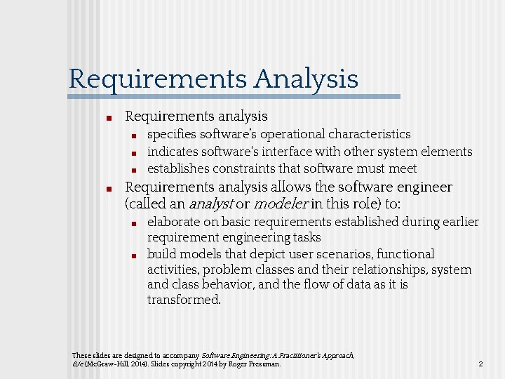 Requirements Analysis ■ Requirements analysis ■ ■ specifies software’s operational characteristics indicates software's interface