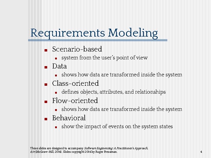 Requirements Modeling ■ Scenario-based ■ ■ Data ■ ■ defines objects, attributes, and relationships