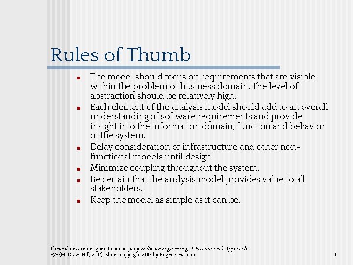 Rules of Thumb ■ ■ ■ The model should focus on requirements that are