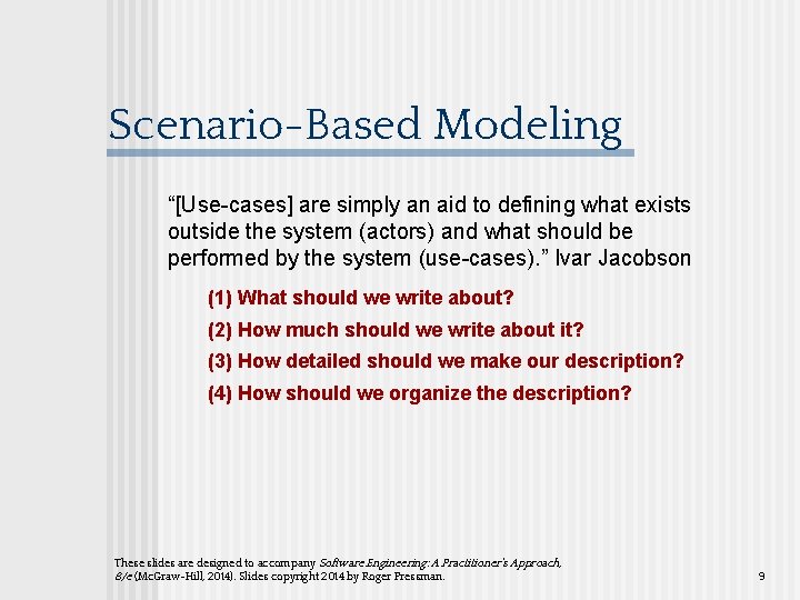 Scenario-Based Modeling “[Use-cases] are simply an aid to defining what exists outside the system