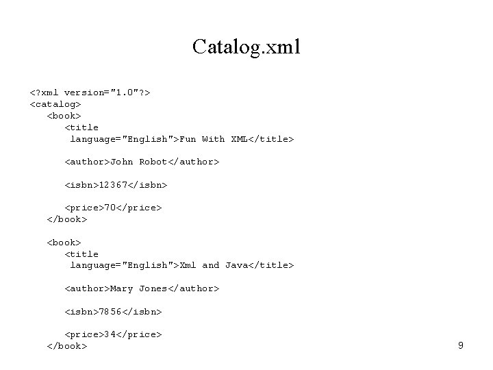 Catalog. xml <? xml version="1. 0"? > <catalog> <book> <title language="English">Fun With XML</title> <author>John