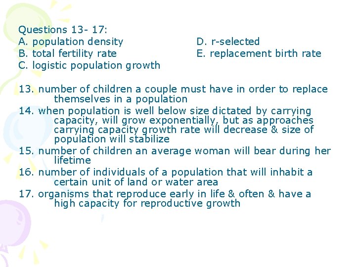 Questions 13 - 17: A. population density B. total fertility rate C. logistic population