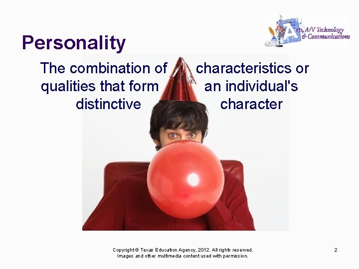 Personality The combination of qualities that form distinctive characteristics or an individual's character Copyright