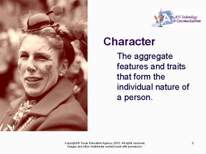 Character The aggregate features and traits that form the individual nature of a person.