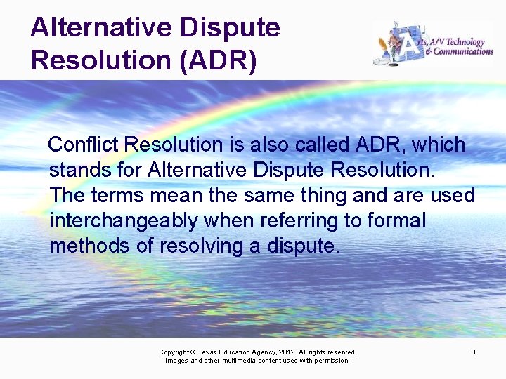 Alternative Dispute Resolution (ADR) Conflict Resolution is also called ADR, which stands for Alternative