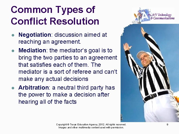 Common Types of Conflict Resolution l l l Negotiation: discussion aimed at reaching an