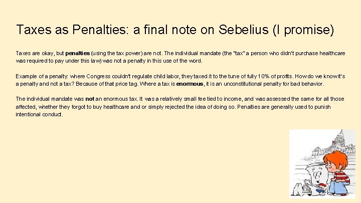 Taxes as Penalties: a final note on Sebelius (I promise) Taxes are okay, but