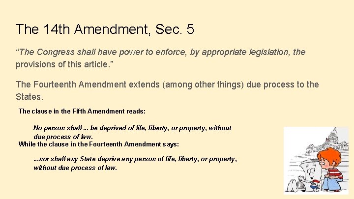 The 14 th Amendment, Sec. 5 “The Congress shall have power to enforce, by
