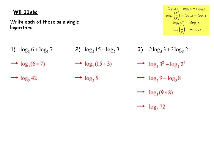  WB 11 abc Write each of these as a single logarithm: 1) 2)