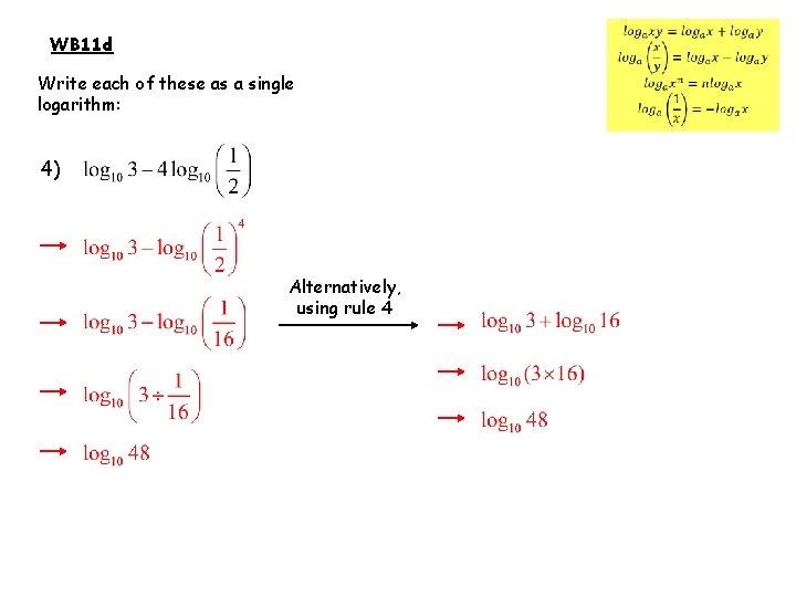  WB 11 d Write each of these as a single logarithm: 4) Alternatively,