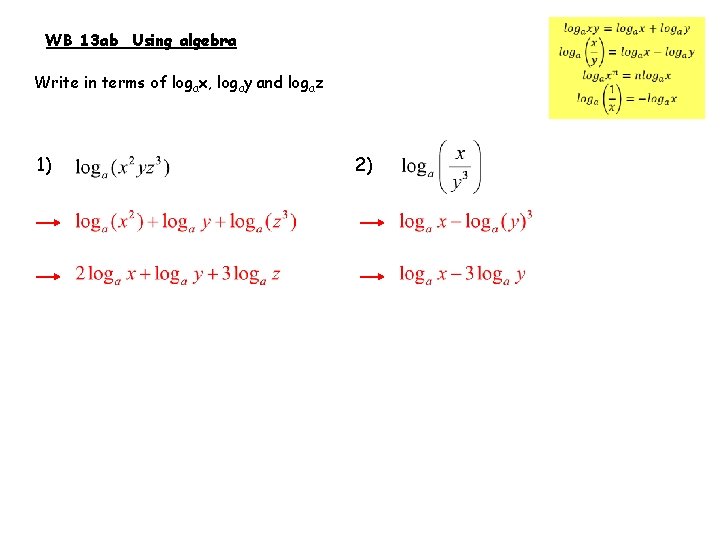  WB 13 ab Using algebra Write in terms of logax, logay and logaz