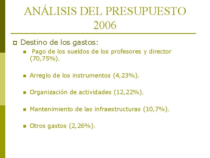 ANÁLISIS DEL PRESUPUESTO 2006 p Destino de los gastos: n Pago de los sueldos ANÁLISIS DEL PRESUPUESTO 2006 p Destino de los gastos: n Pago de los sueldos